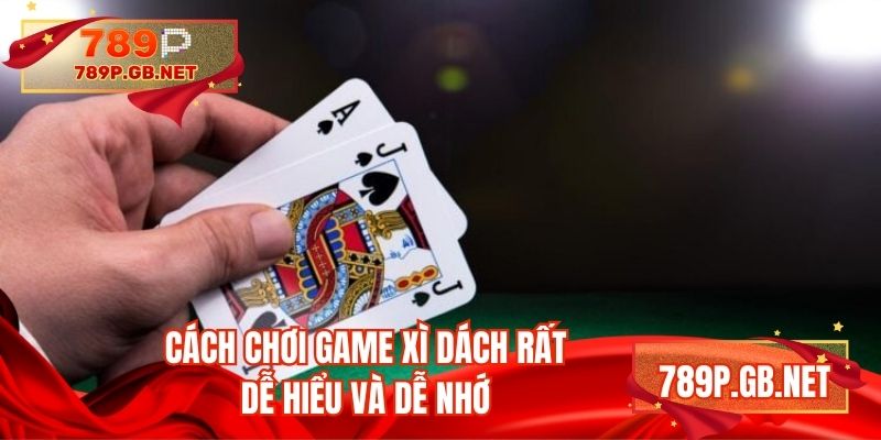 Cách chơi game xì dách rất dễ hiểu và dễ nhớ