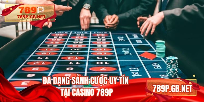 Đa dạng sảnh cược uy tín tại casino 789P