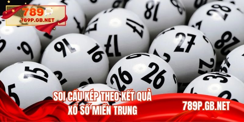 Soi cầu kép theo kết quả xổ số miền Trung